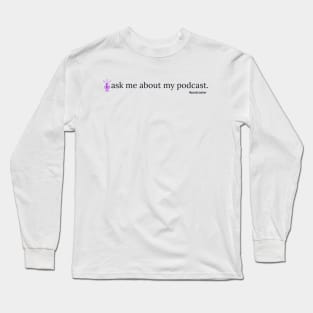 Ask Me About My Podcast- purple Long Sleeve T-Shirt